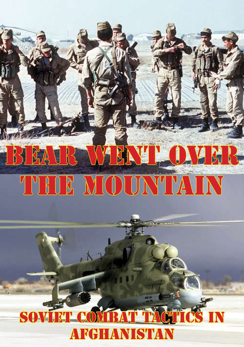 Book cover of The Bear Went Over The Mountain: Soviet Combat Tactics In Afghanistan [Illustrated Edition]