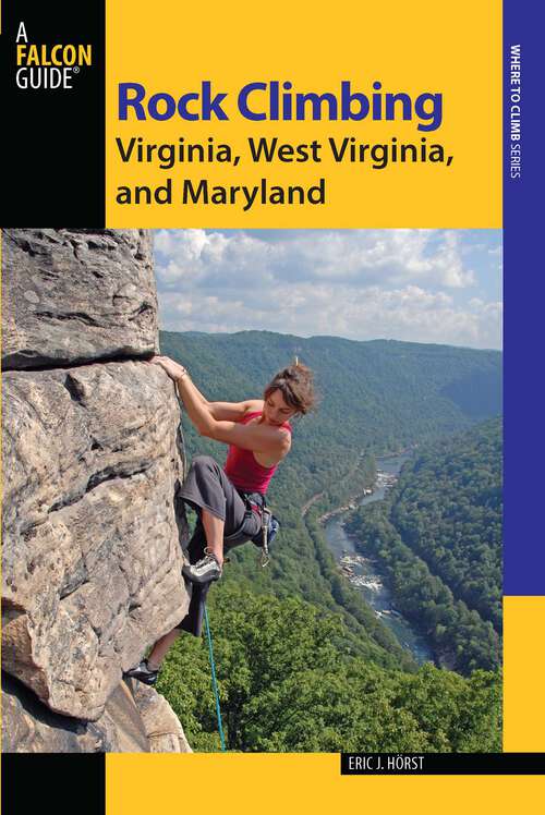 Book cover of Rock Climbing Virginia, West Virginia, and Maryland (2nd Edition) (State Rock Climbing Series)
