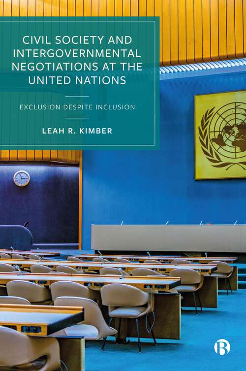 Book cover of Civil Society and Intergovernmental Negotiations at the United Nations: Exclusion Despite Inclusion (First Edition)