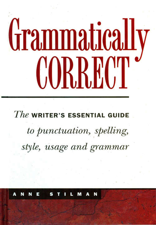 Book cover of Grammatically Correct: An Essential Guide to Punctuation, Style, Usage and More