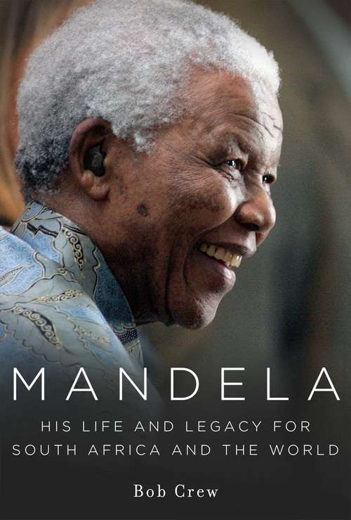 Book cover of Mandela: His Life and Legacy for South Africa and the World (Proprietary)