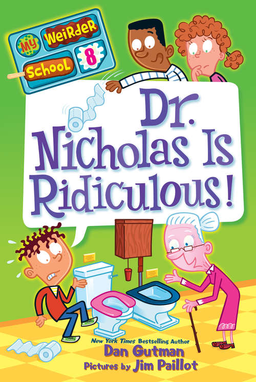 Book cover of Dr. Nicholas Is Ridiculous! (My Weirder School #8)