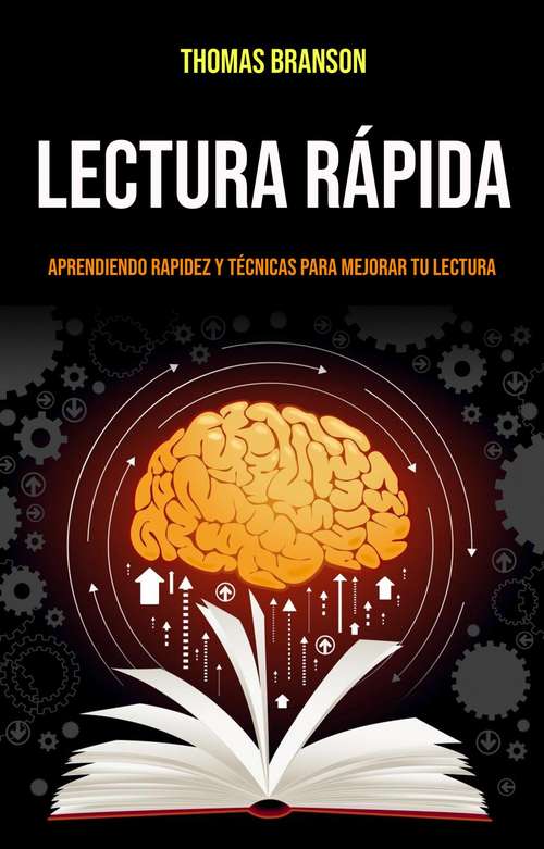 Book cover of Lectura Rápida: Aprendiendo Rapidez Y Técnicas Para Mejorar Tu Lectura