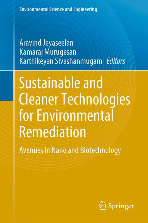 Book cover of Sustainable and Cleaner Technologies for Environmental Remediation: Avenues in Nano and Biotechnology (1st ed. 2023) (Environmental Science and Engineering)