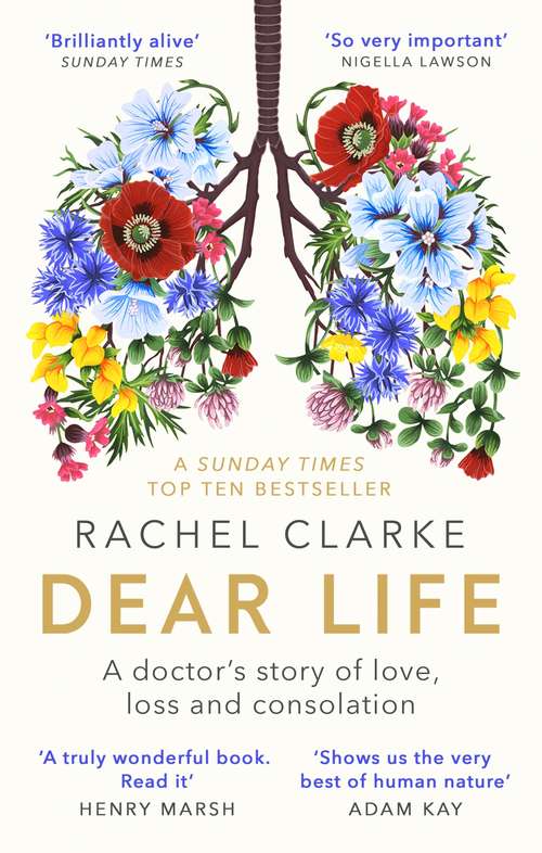 Dear Life: A Doctor’s Story of Love, Loss and Consolation