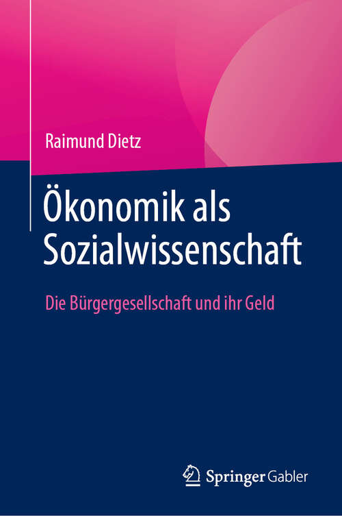 Book cover of Ökonomik als Sozialwissenschaft: Die Bürgergesellschaft und ihr Geld