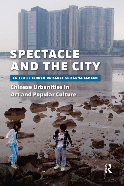 Book cover of Spectacle and the City: Chinese Urbanities in Art and Popular Culture (1) (Cities and Cultures)