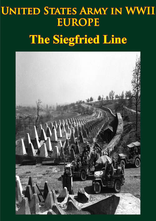 Book cover of United States Army in WWII - Europe - the Siegfried Line Campaign: [Illustrated Edition]