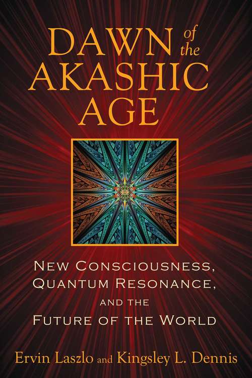 Book cover of Dawn of the Akashic Age: New Consciousness, Quantum Resonance, and the Future of the World