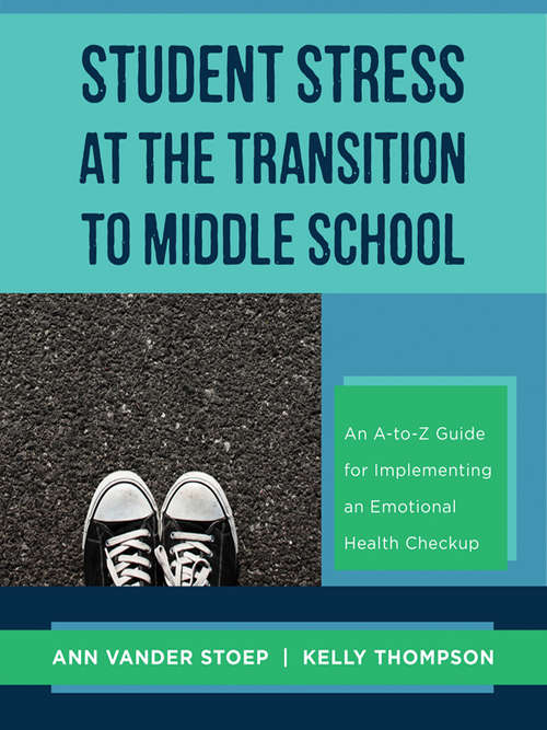 Student Stress at the Transition to Middle School: An A-to-Z Guide for Implementing an Emotional Health Check-up