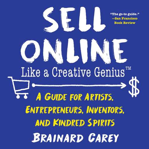 Book cover of Sell Online Like a Creative Genius: A Guide for Artists, Entrepreneurs, Inventors, and Kindred Spirits (Like a Creative Genius #1)