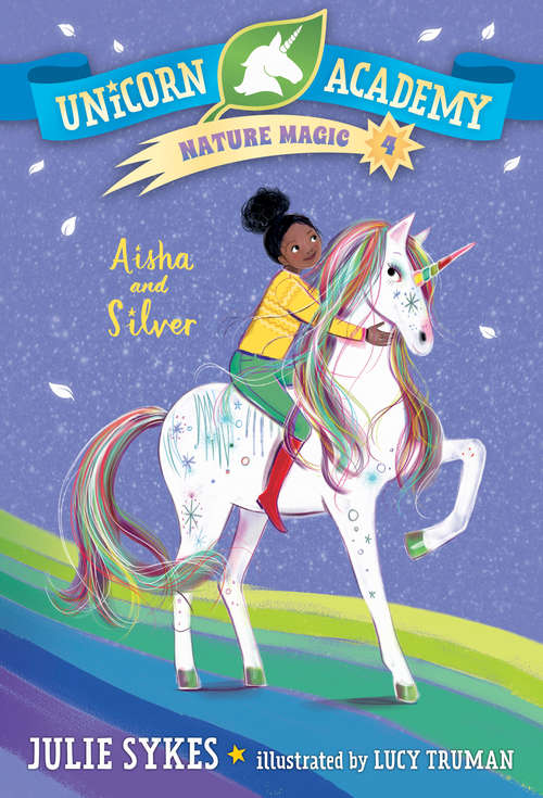 Unicorn Academy Nature Magic #4: Aisha and Silver (Unicorn Academy Nature Magic #4)