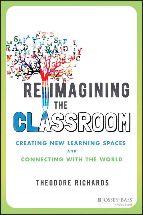Book cover of Reimagining the Classroom: Creating New Learning Spaces and Connecting with the World