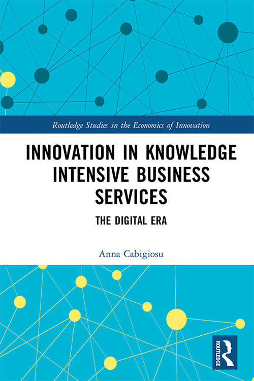 Book cover of Innovation in Knowledge Intensive Business Services: The Digital Era (Routledge Studies in the Economics of Innovation)