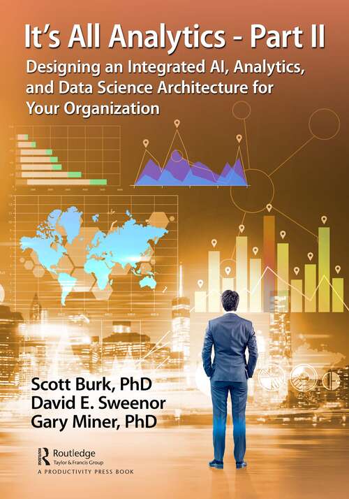 Book cover of It's All Analytics - Part II: Designing an Integrated AI, Analytics, and Data Science Architecture for Your Organization