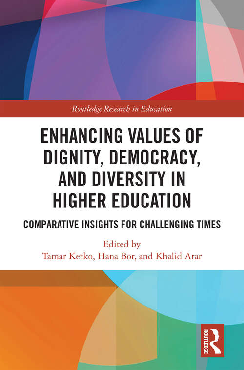 Book cover of Enhancing Values of Dignity, Democracy, and Diversity in Higher Education: Comparative Insights for Challenging Times (Routledge Research in Higher Education)