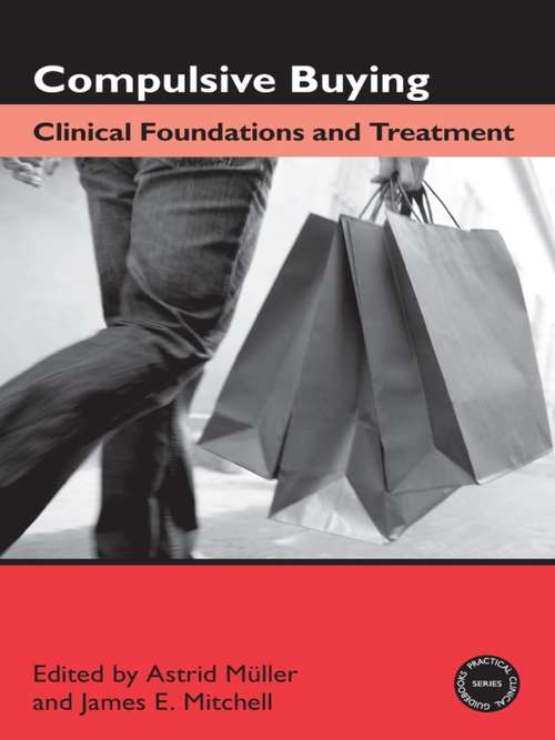 Compulsive Buying: Clinical Foundations and Treatment (Practical Clinical Guidebooks)