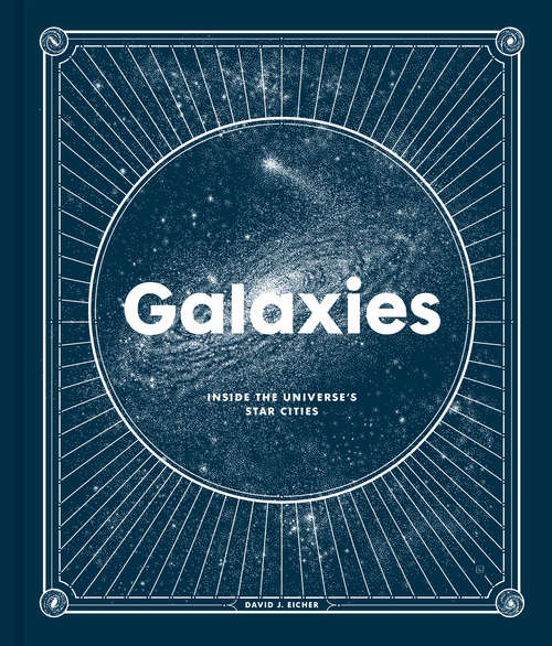 Galaxies: Inside the Universe's Star Cities (Astronomy Library #Vol. 4)