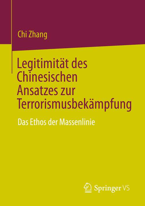 Book cover of Legitimität des Chinesischen Ansatzes zur Terrorismusbekämpfung: Das Ethos der Massenlinie