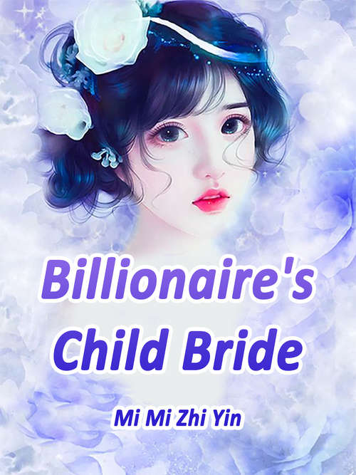 Billionaire's Child Bride: Volume 1 (Volume 1 #1)