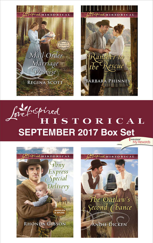 Love Inspired Historical September 2017 Box Set: Mail-Order Marriage Promise\Pony Express Special Delivery\Rancher to the Rescue\The Outlaw's Second Chance