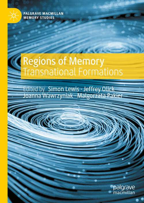 Regions of Memory: Transnational Formations (Palgrave Macmillan Memory Studies)