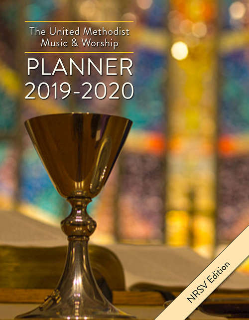 The United Methodist Music & Worship Planner 2019-2020 NRSV Edition