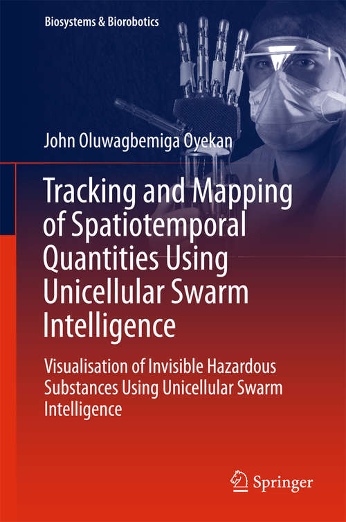 Book cover of Tracking and Mapping of Spatiotemporal Quantities Using Unicellular Swarm Intelligence