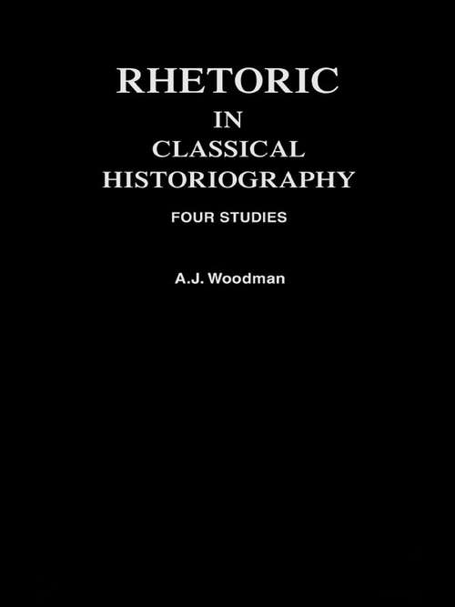 Rhetoric in Classical Historiography: Four Studies