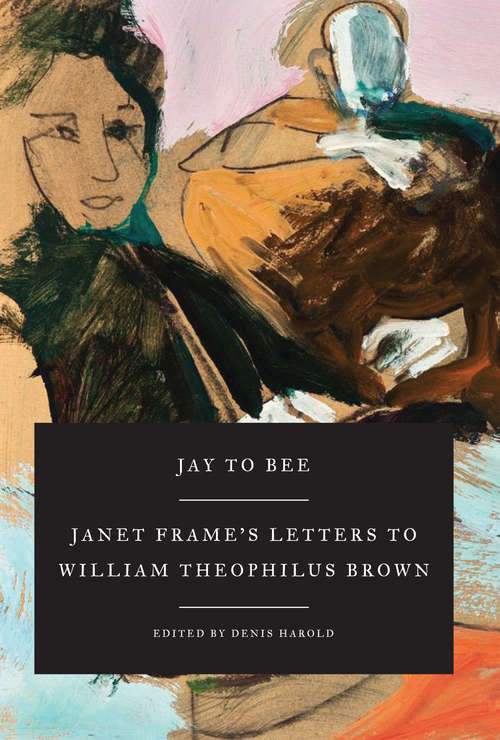 Book cover of Jay to Bee: Janet Frame's Letters to William Theophilus Brown