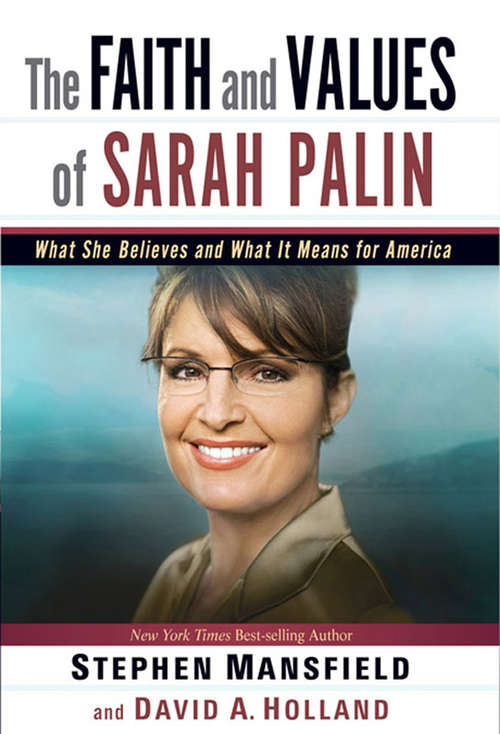 The Faith and Values of Sarah Palin: What She Believes and What It Means for America (Playaway Adult Nonfiction Ser.)