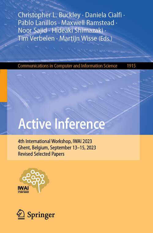 Book cover of Active Inference: 4th International Workshop, IWAI 2023, Ghent, Belgium, September 13–15, 2023, Revised Selected Papers (1st ed. 2024) (Communications in Computer and Information Science #1915)