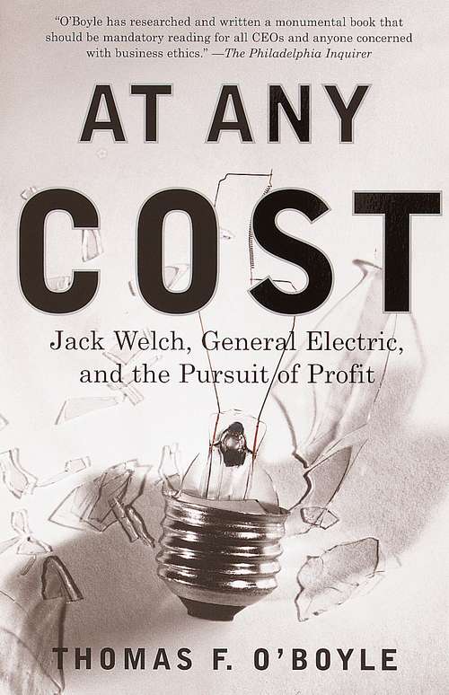 At Any Cost: Jack Welch, General Electric, and the Pursuit of Profit