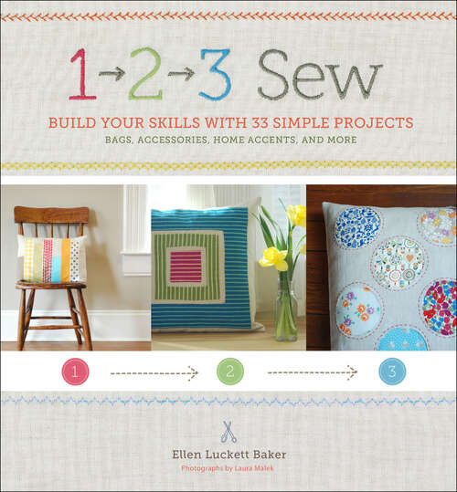 Book cover of 1, 2, 3 Sew: Build Your Skills with 33 Simple Projects