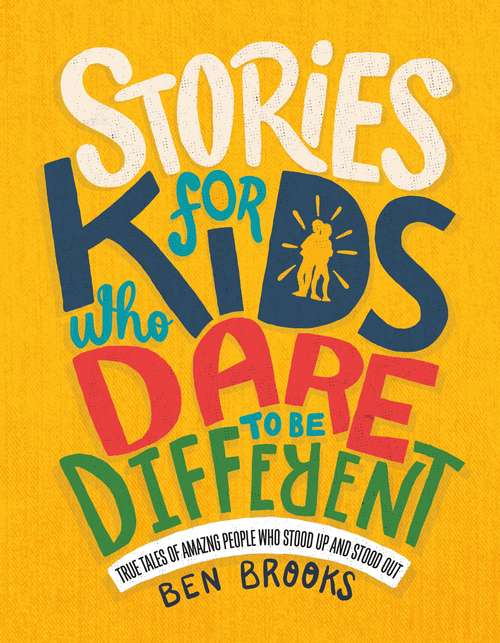 Book cover of Stories for Kids Who Dare to Be Different: True Tales of Amazing People Who Stood Up and Stood Out (The Dare to Be Different Series)