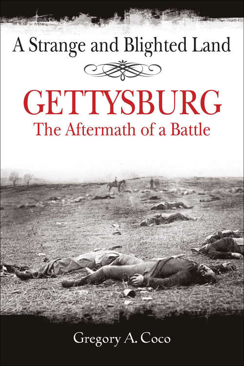 Book cover of A Strange and Blighted Land: Gettysburg: The Aftermath of a Battle