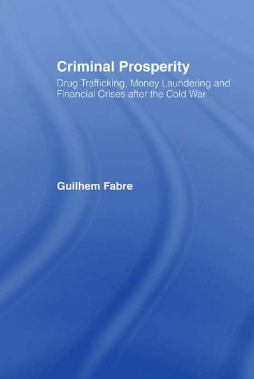 Book cover of Criminal Prosperity: Drug Trafficking, Money Laundering and Financial Crisis after the Cold War