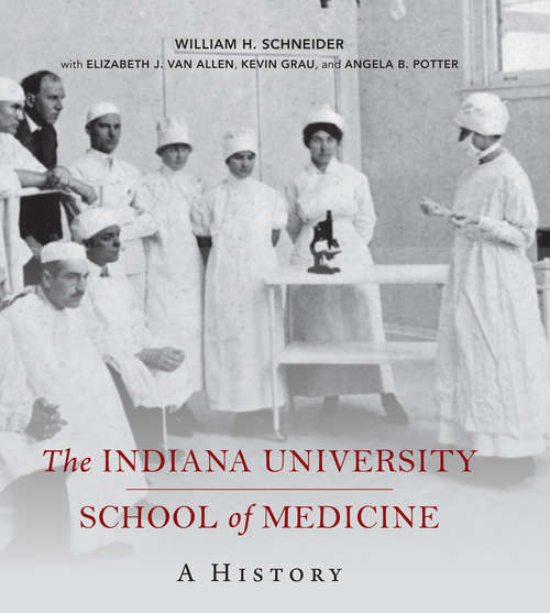 The Indiana University School of Medicine: A History (Well House Books)