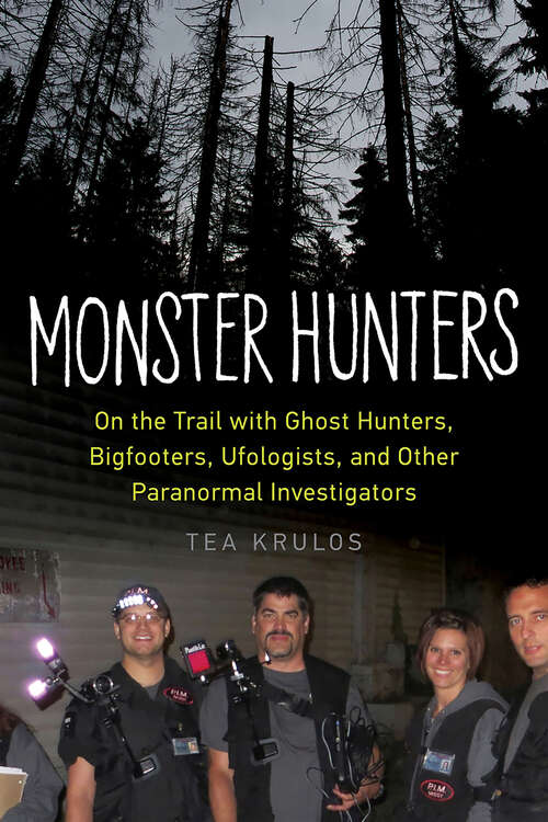 Book cover of Monster Hunters: On the Trail with Ghost Hunters, Bigfooters, Ufologists, and Other Paranormal Investigators