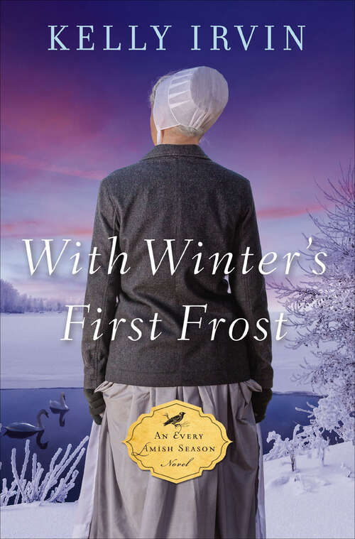Book cover of With Winter's First Frost: Upon A Spring Breeze, Beneath The Summer Sun, Through The Autumn Air, With Winter's First Frost (An Every Amish Season Novel #4)