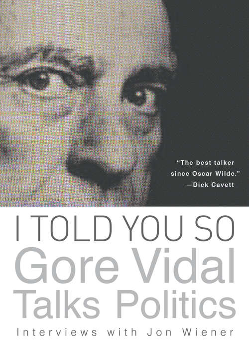 I Told You So: Gore Vidal Talks Politics