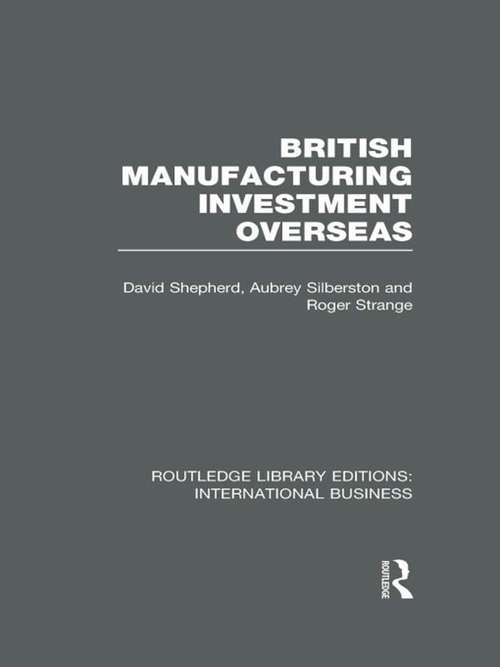British Manufacturing Investment Overseas (Routledge Library Editions: International Business)