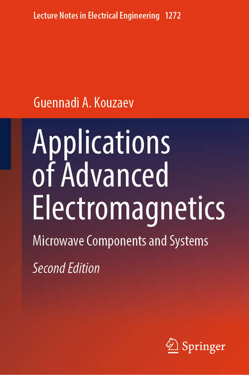 Book cover of Applications of Advanced Electromagnetics: Microwave Components and Systems (Second Edition 2024) (Lecture Notes in Electrical Engineering #1272)