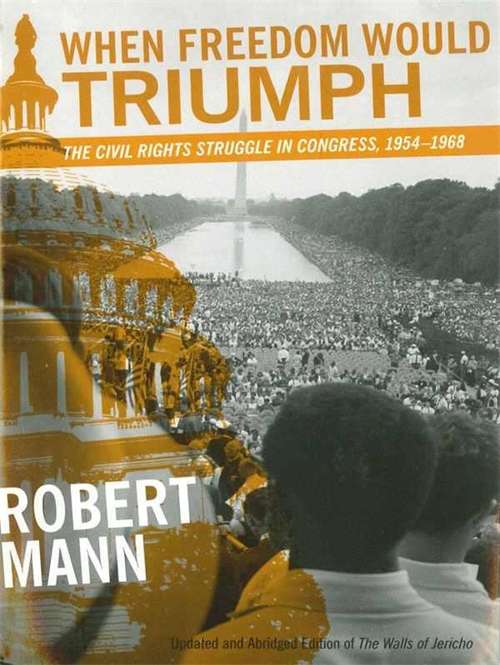When Freedom Would Triumph: The Civil Rights Struggle in Congress, 1954--1968 (Southern Literary Studies)