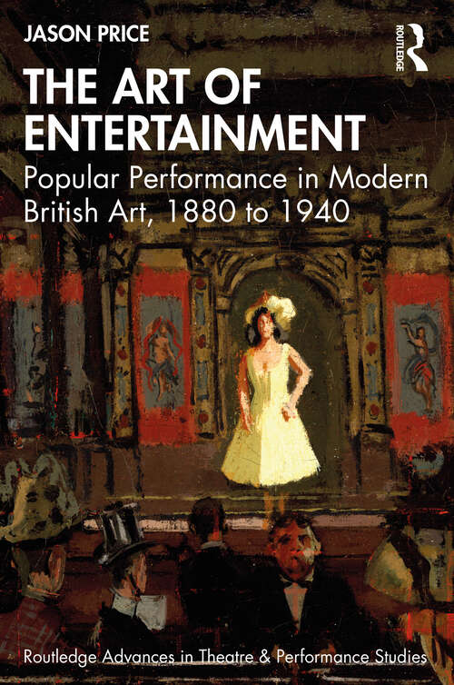 Book cover of The Art of Entertainment: Popular Performance in Modern British Art, 1880 to 1940 (ISSN)