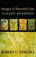 Images of Pastoral Care: Classic Readings