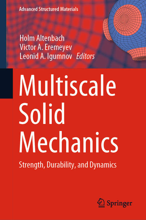 Multiscale Solid Mechanics: Strength, Durability, and Dynamics (Advanced Structured Materials #141)