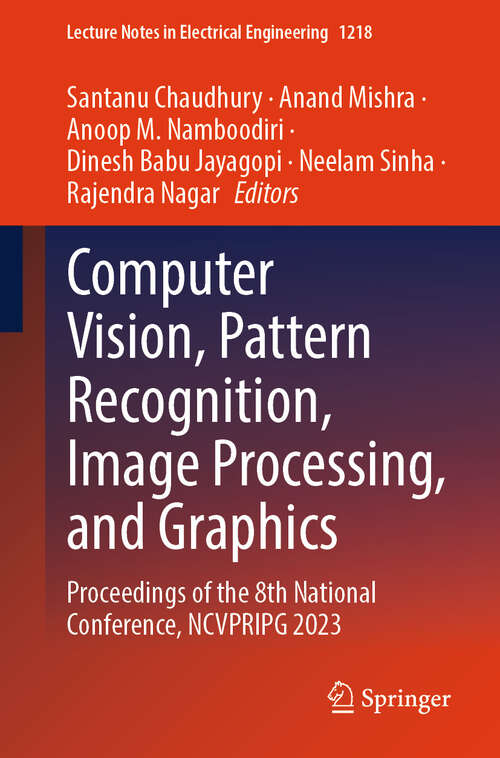 Book cover of Computer Vision, Pattern Recognition, Image Processing, and Graphics: Proceedings of the 8th National Conference, NCVPRIPG 2023 (Lecture Notes in Electrical Engineering #1218)