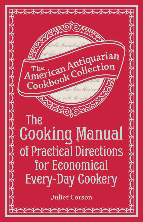 Book cover of The Cooking Manual of Practical Directions for Economical Every-Day Cookery (American Antiquarian Cookbook Collection)
