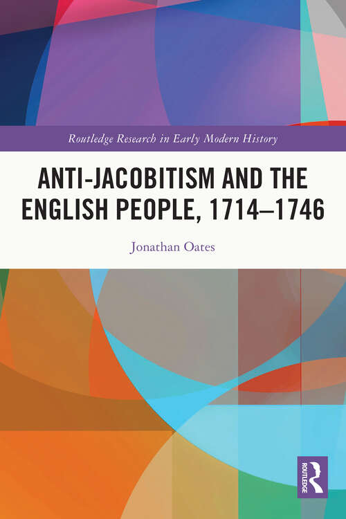 Book cover of Anti-Jacobitism and the English People, 1714–1746 (Routledge Research in Early Modern History)